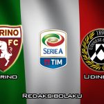 Prediksi Pertandingan Torino vs Udinese 10 Maret 2020 - Italia Serie A