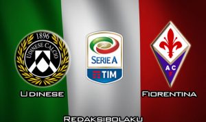 Prediksi Pertandingan Udinese vs Fiorentina 1 Maret 2020 - Italia Serie A