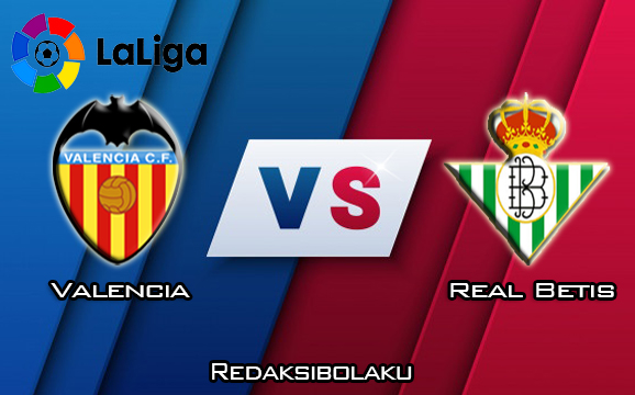 Prediksi Pertandingan Valencia vs Real Betis 29 Februari 2020 - La Liga