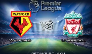 Prediksi Pertandingan Watford vs Liverpool 1 Maret 2020 - Premier League