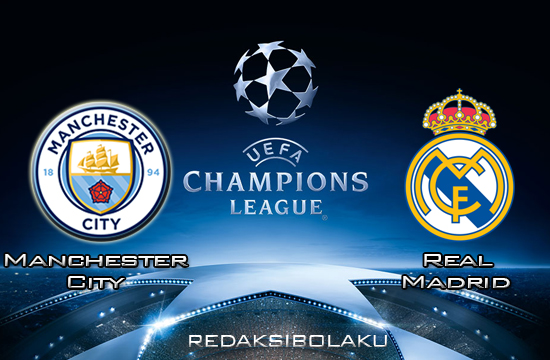 Prediksi Manchester City vs Real Madrid 18 Maret 2020 - UEFA Champions League