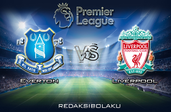 Prediksi Pertandingan Everton vs Liverpool 17 Maret 2020 - Premier League