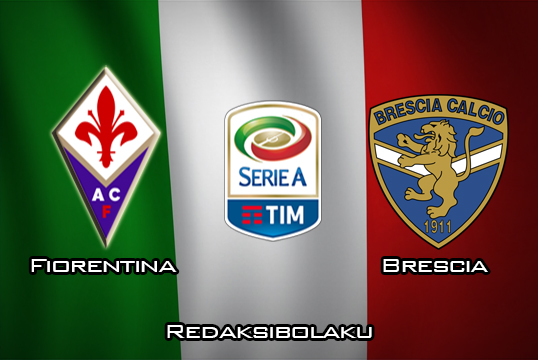Prediksi Pertandingan Fiorentina vs Brescia 15 Maret 2020 - Italia Serie A