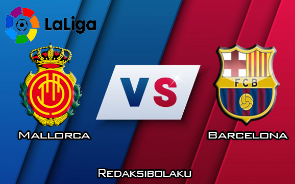 Prediksi Pertandingan Mallorca vs Barcelona 15 Maret 2020 - La Liga