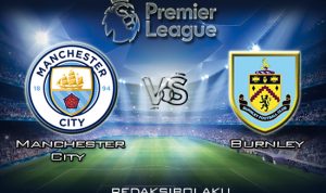 Prediksi Pertandingan Manchester City vs Burnley 14 Maret 2020 - Premier League