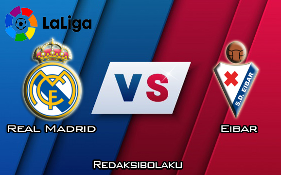 Prediksi Pertandingan Real Madrid vs Eibar 14 Maret 2020 - La Liga