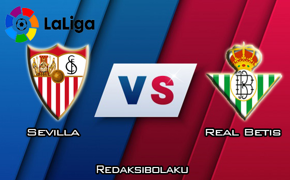 Prediksi Pertandingan Sevilla vs Real Betis 16 Maret 2020 - La Liga
