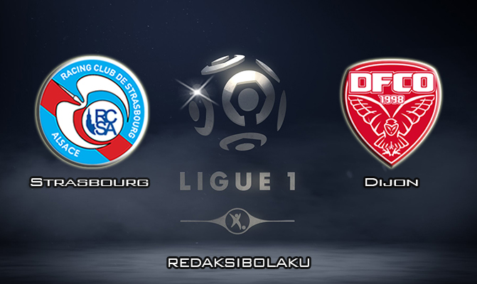 Prediksi Pertandingan Strasbourg vs Dijon 15 Maret 2020 - Liga Prancis