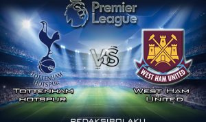 Prediksi Pertandingan Tottenham Hotspur vs West Ham United 21 Maret 2020 - Premier League