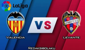 Prediksi Pertandingan Valencia vs Levante 14 Maret 2020 - La Liga