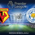 Prediksi Pertandingan Watford vs Leicester City 14 Maret 2020 - Premier League