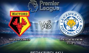 Prediksi Pertandingan Watford vs Leicester City 14 Maret 2020 - Premier League