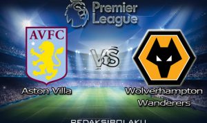 Prediksi Pertandingan Aston Villa vs Wolverhampton Wanderers 27 Juni 2020 - Premier League