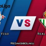 Prediksi Pertandingan Celta Vigo vs Real Betis 04 Juli 2020 - La Liga