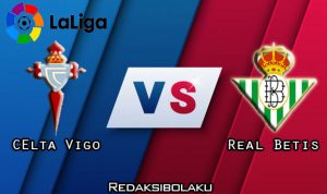 Prediksi Pertandingan Celta Vigo vs Real Betis 04 Juli 2020 - La Liga