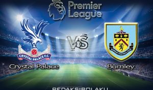 Prediksi Pertandingan Crystal Palace vs Burnley 30 Juni 2020 - Premier League