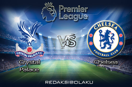 Prediksi Pertandingan Crystal Palace vs Chelsea 08 Juli 2020 - Premier League
