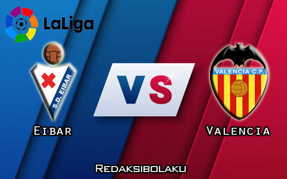 Prediksi Pertandingan Eibar vs Valencia 26 Juni 2020 - La Liga