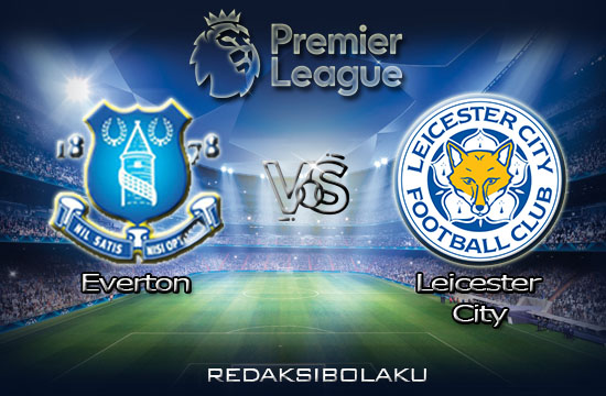 Prediksi Pertandingan Everton vs Leicester City 02 Juli 2020 - Premier League