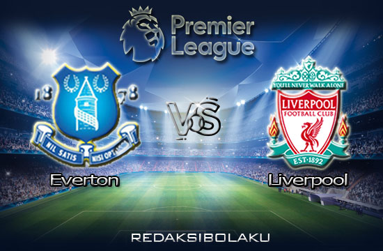 Prediksi Pertandingan Everton vs Liverpool 21 Juni 2020 - Premier League