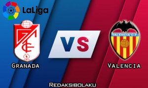 Prediksi Pertandingan Granada vs Valencia 05 Juli 2020 - La Liga