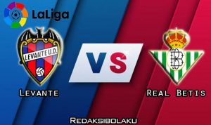 Prediksi Pertandingan Levante vs Real Betis 28 Juni 2020 - La Liga