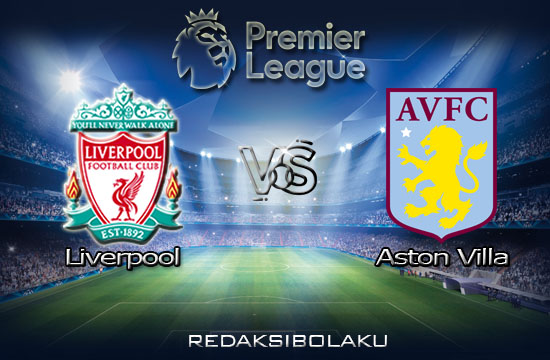Prediksi Pertandingan Liverpool vs Aston Villa 05 Juli 2020 - Premier League