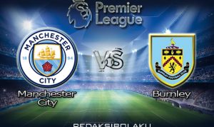 Prediksi Pertandingan Manchester City vs Burnley 23 Juni 2020 - Premier League