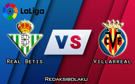 Prediksi Pertandingan Real Betis vs Villarreal 2 Juli 2020 - La Liga