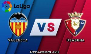 Prediksi Pertandingan Valencia vs Osasuna 22 Juni 2020 - La Liga