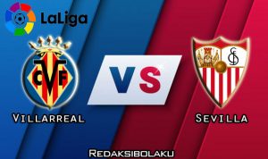 Prediksi Pertandingan Villarreal vs Sevilla 23 Juni 2020 - La Liga