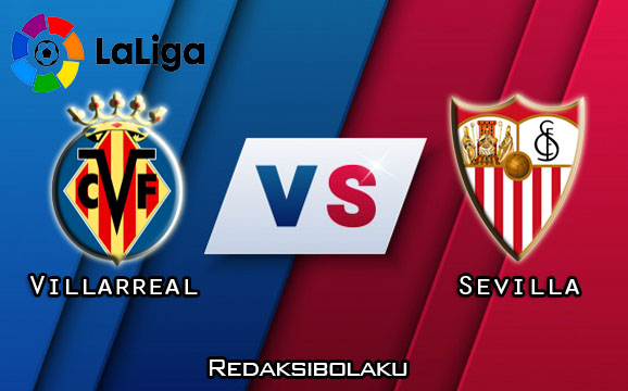 Prediksi Pertandingan Villarreal vs Sevilla 23 Juni 2020 - La Liga