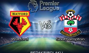 Prediksi Pertandingan Watford vs Southampton 28 Juni 2020 - Premier League