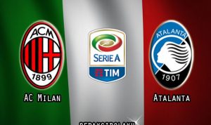 Prediksi Pertandingan AC Milan vs Atalanta 25 Juli 2020 - Italia Serie A