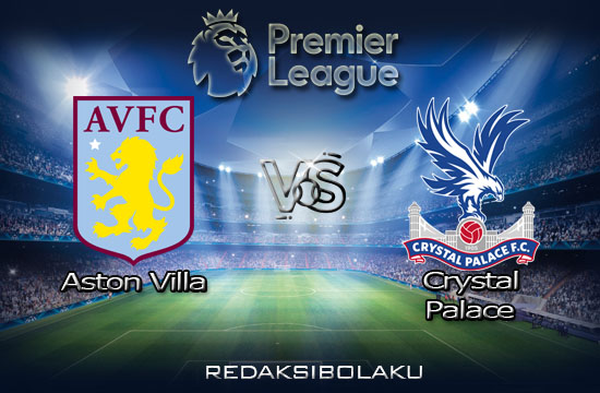 Prediksi Pertandingan Aston Villa vs Crystal Palace 12 Juli 2020 - Premier League