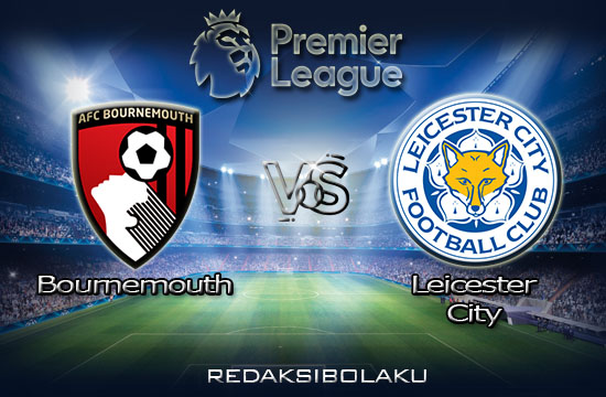 Prediksi Pertandingan Bournemouth vs Leicester City 13 Juli 2020 - Premier League