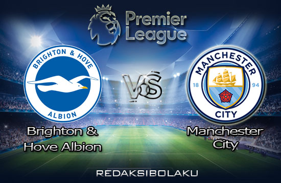 Prediksi Pertandingan Brighton & Hove Albion vs Manchester City 12 Juli 2020 - Premier League