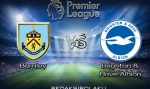 Prediksi Pertandingan Burnley vs Brighton & Hove Albion 26 Juli 2020 - Premier League