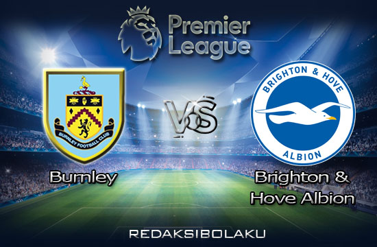 Prediksi Pertandingan Burnley vs Brighton & Hove Albion 26 Juli 2020 - Premier League