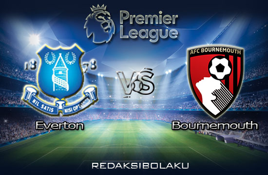 Prediksi Pertandingan Everton vs Bournemouth 26 Juli 2020 - Premier League