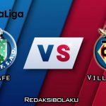 Prediksi Pertandingan Getafe vs Villarreal 09 Juli 2020 - La Liga