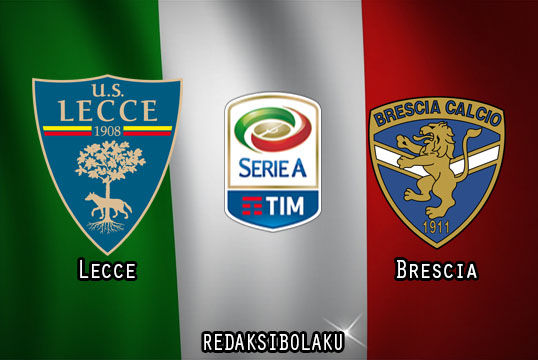 Prediksi Pertandingan Lecce vs Brescia 23 Juli 2020 - Italia Serie A