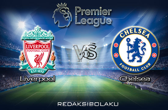 Prediksi Pertandingan Liverpool vs Chelsea 23 Juli 2020 - Premier League