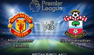 Prediksi Pertandingan Manchester United vs Southampton 14 Juli 2020 - Premier League