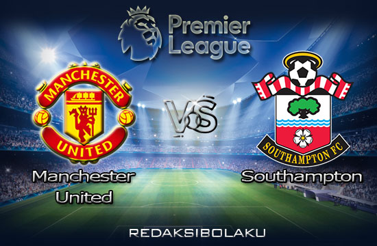 Prediksi Pertandingan Manchester United vs Southampton 14 Juli 2020 - Premier League