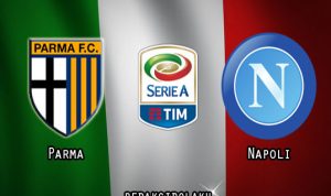 Prediksi Pertandingan Parma vs Napoli 23 Juli 2020 - Italia Serie A