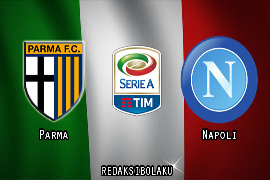 Prediksi Pertandingan Parma vs Napoli 23 Juli 2020 - Italia Serie A
