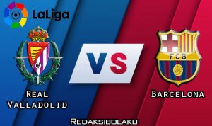 Prediksi Pertandingan Real Valladolid vs Barcelona 12 Juli 2020 - La Liga