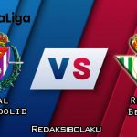 Prediksi Pertandingan Real Valladolid vs Real Betis 20 Juli 2020 - La Liga