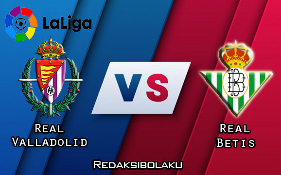 Prediksi Pertandingan Real Valladolid vs Real Betis 20 Juli 2020 - La Liga